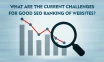 what-are-the-current-challenges-for-good-seo-ranking-of-websites