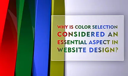 why-is-color-selection-considered-an-essential-aspect-in-website-design